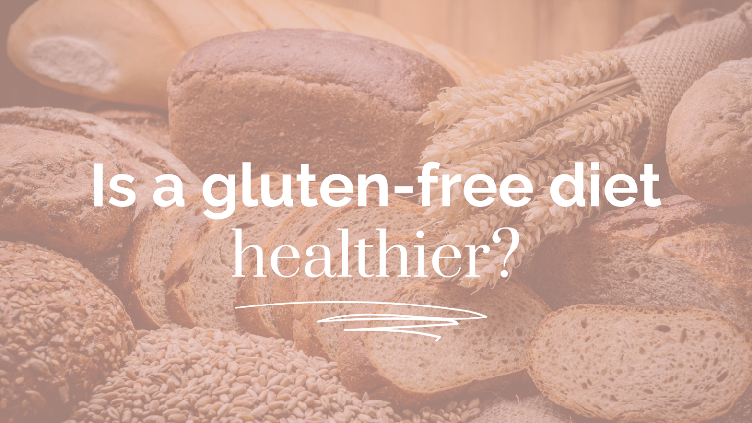 Is Gluten Free Healthier? Should You Cut Out Gluten?