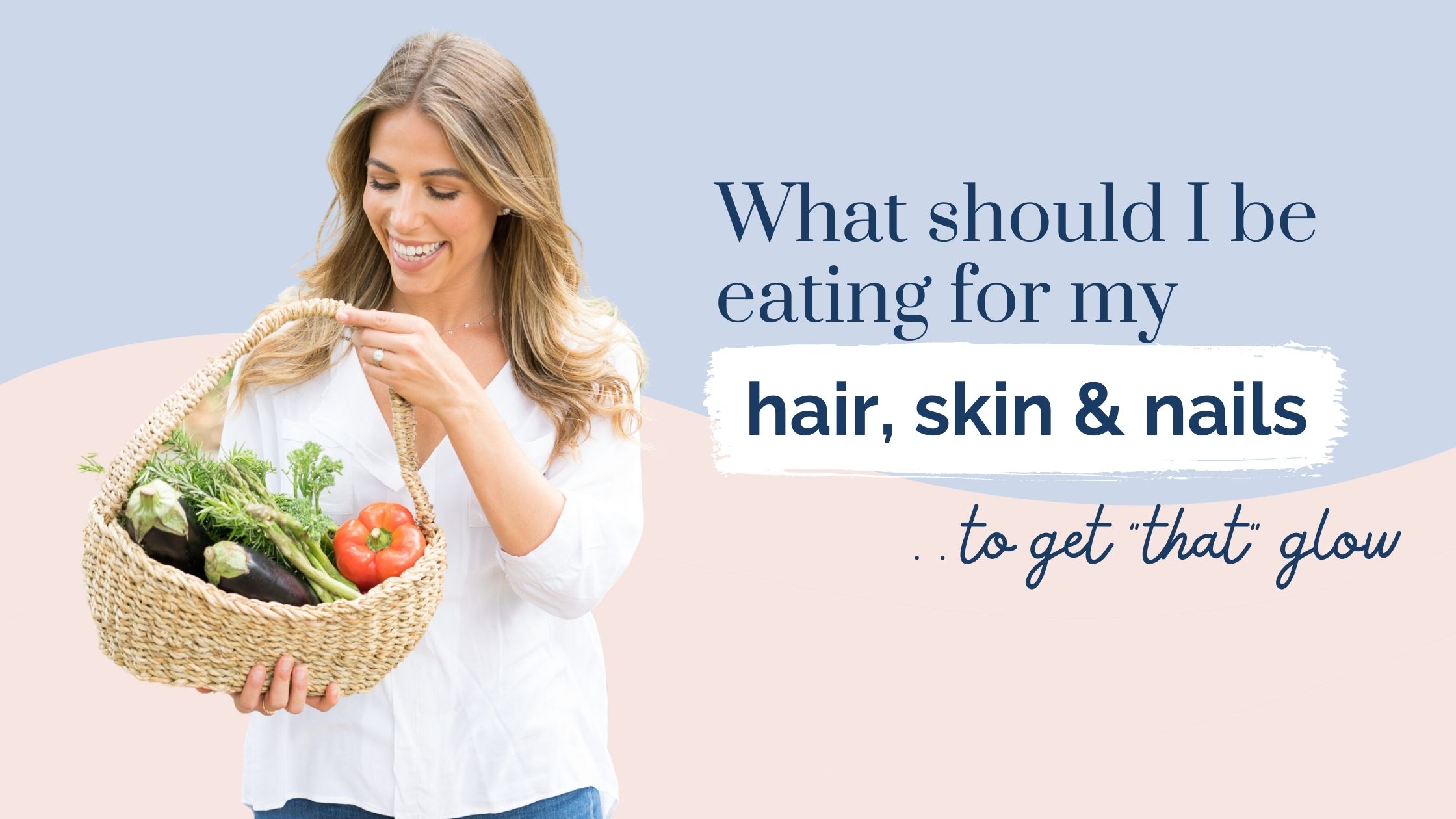 The best foods for your skin, hair and nails