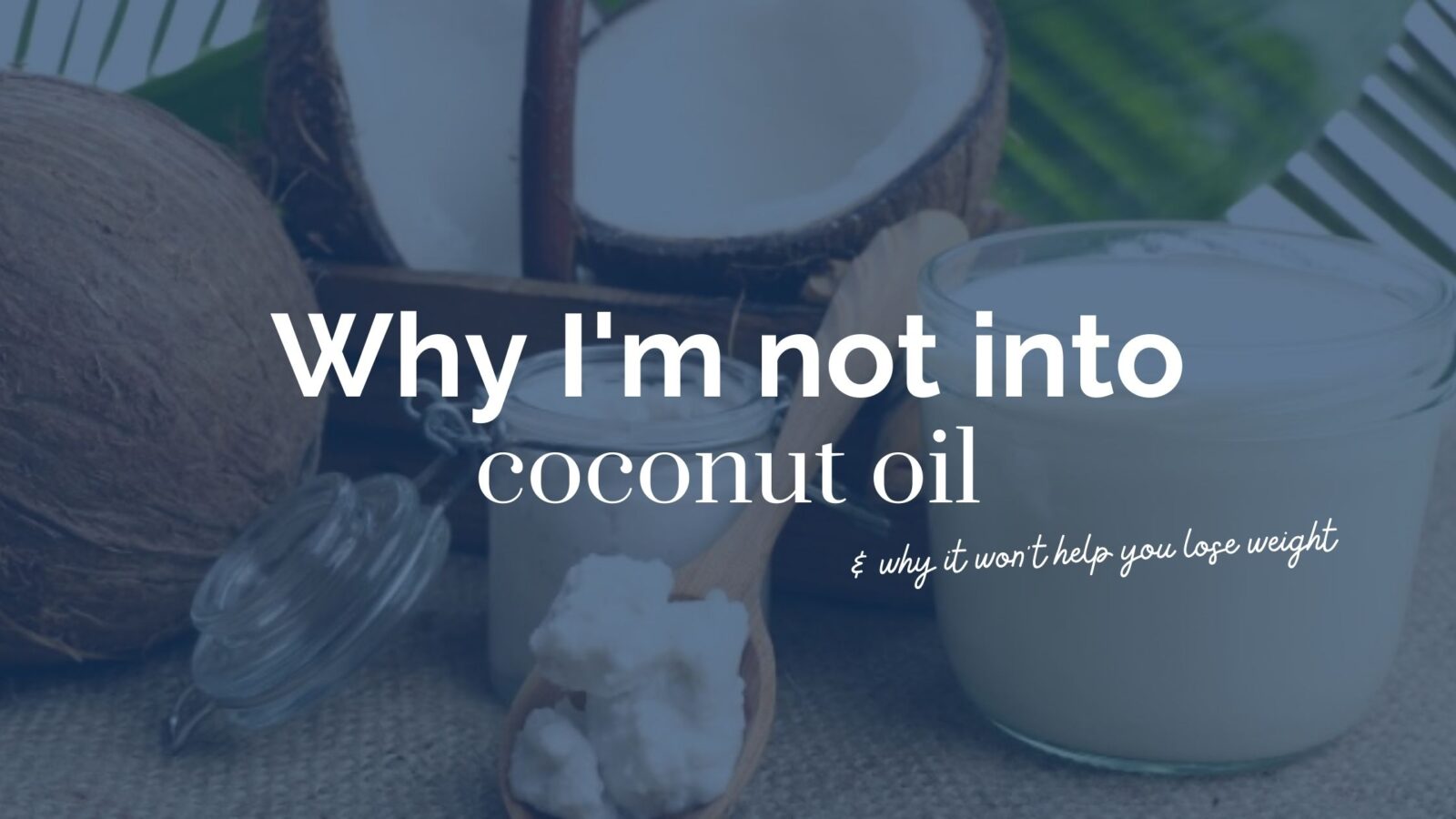 Is Coconut Oil Healthy? Here’s Why I Don’t Use Coconut Oil.